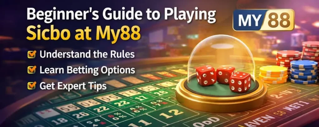 Beginner’s Guide to Playing Sicbo at My88